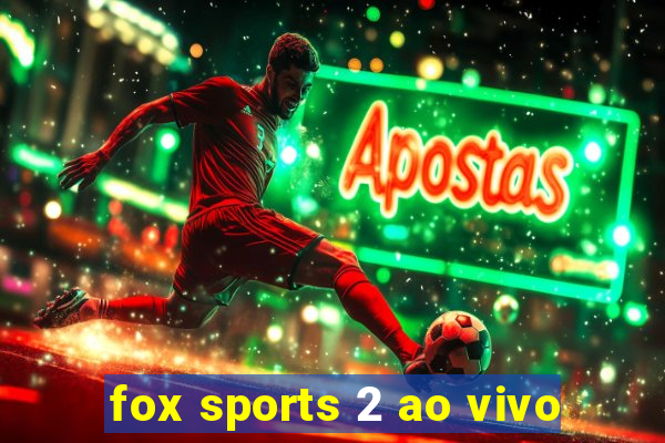 fox sports 2 ao vivo